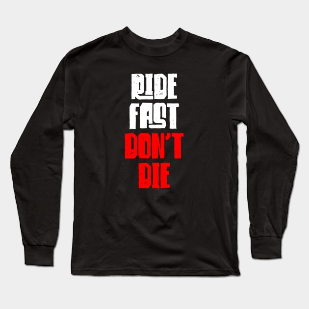 Ride Fast Don't Die Long Sleeve T-Shirt by Barn Shirt USA